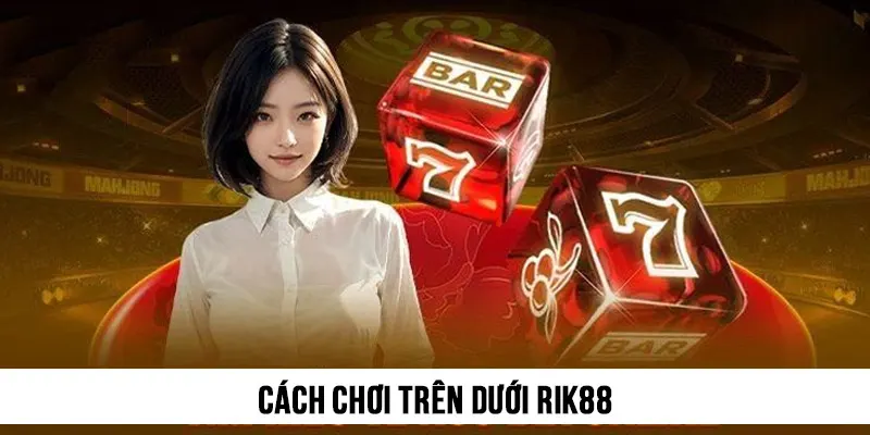 cách chơi Trên Dưới Rik88