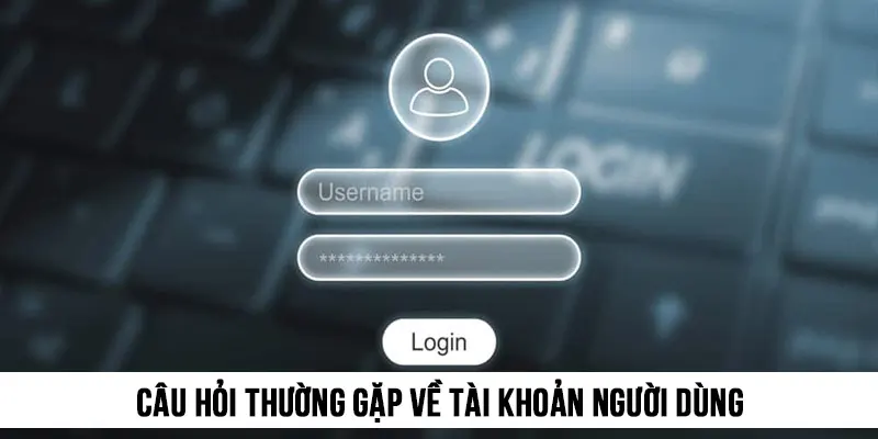 Câu hỏi thường gặp về tài khoản người dùng đã đăng ký Rik88