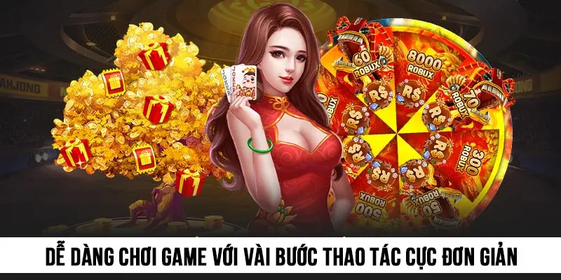 Dễ dàng chơi game với vài bước thao tác cực đơn giản, chỉ tiêu tốn vài phút