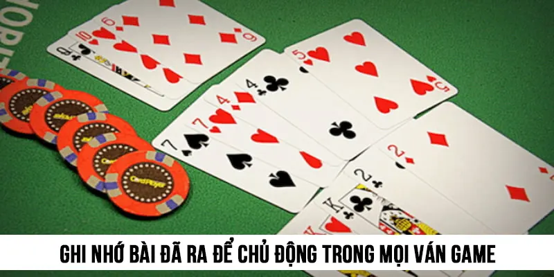 Ghi nhớ bài đã ra để chủ động trong mọi ván game