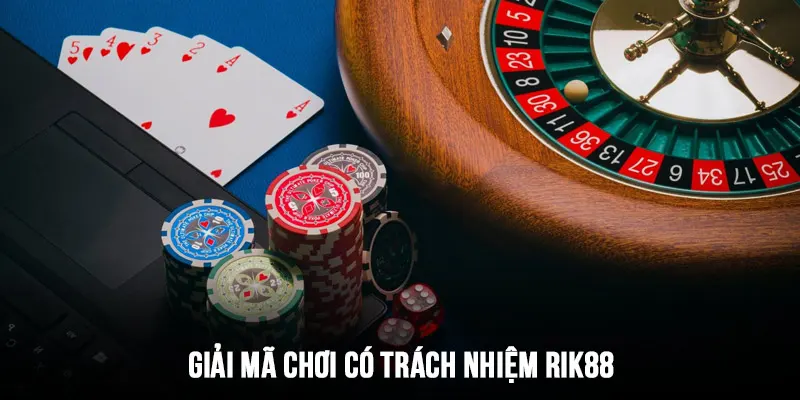 Giải mã về chơi có trách nhiệm tại nhà cái Rik88