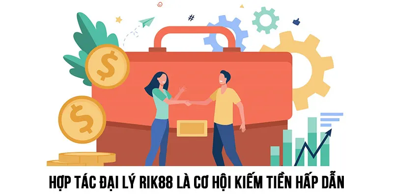 Chương trình hợp tác đại lý cùng Rik88 là cơ hội kiếm tiền không thể bỏ lỡ