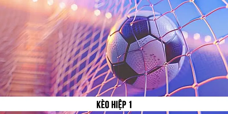 Kèo hiệp 1