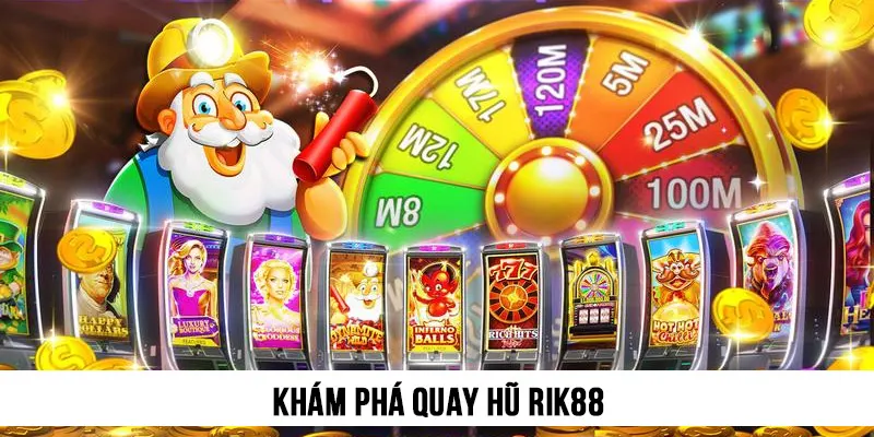 Khám phá quay hũ Rik88