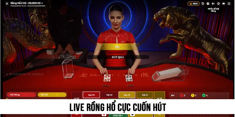 Live Rồng Hổ cực cuốn hút