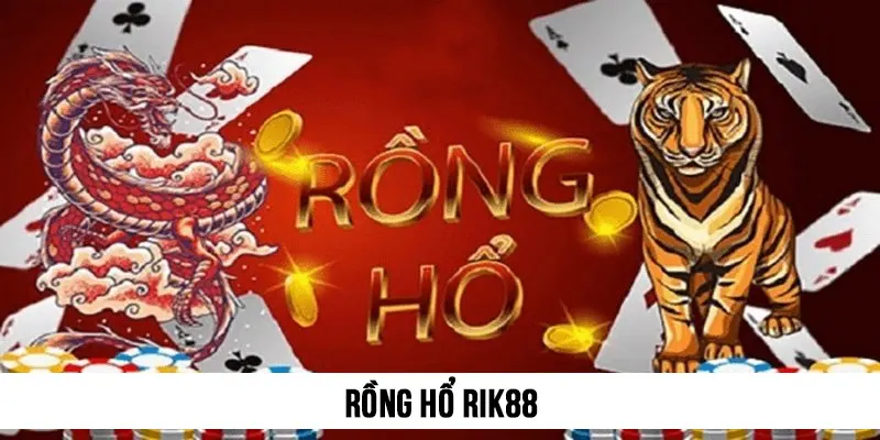 Rồng hổ Rik88