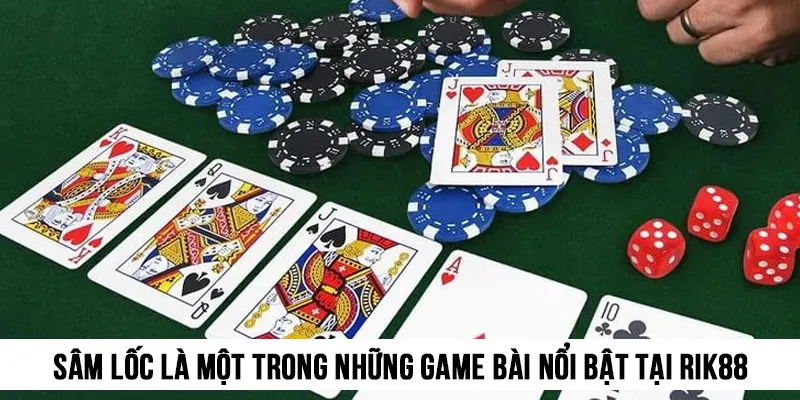 Sâm Lốc cũng là một trong những game bài nổi bật tại Rik88