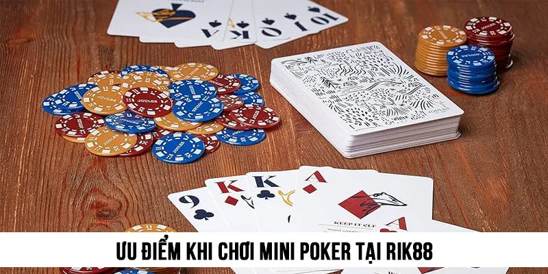 Ưu điểm khi chơi Mini Poker tại nhà cái uy tín hàng đầu Rik88